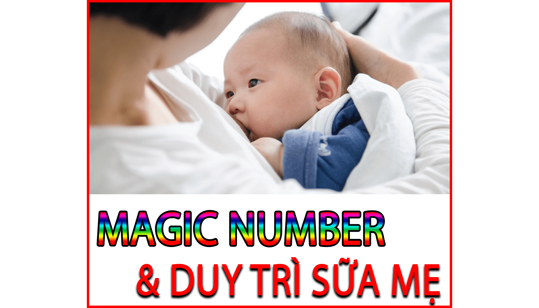 Magic Number Và Cách Duy Trì Sữa Mẹ Lâu Dài